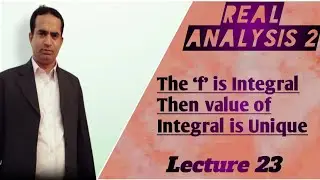 The ‘f’ is Integrable Then value of Integral is Unique | Lecture 23 | Real Analysis 2 | Urdu/Hindi