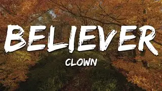 Clown - Believer (Lyrics)