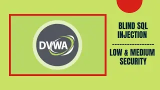 DVWA Blind Sql Injection | Low & Medium Security