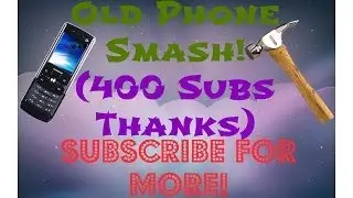 Old Phone Hammer Smash!(400 Subs Thanks)