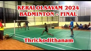 BADMINTON TOURNAMENT THRICKODITHANAM - KERALOLSAVAM 2024