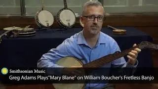 Greg Adams plays "Mary Blane" on William Boucher's Fretless Banjo