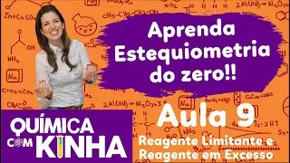 Aula 9 - Estequiometria com Reagente Limitante e Reagente em Excesso