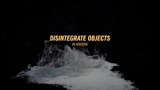 Disintegrate Objects in Houdini