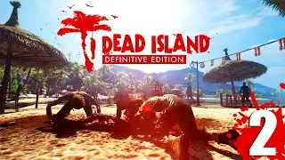 DEAD ISLAND - DEFINITIVE EDITION | ЧАСТЬ 2