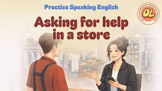 How to Ask for Help in English | Public English Speaking Practice | Speak English Out Loud Podcast