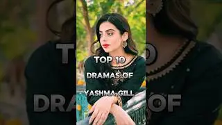 Top 10 Dramas Of Yashma gill 💥🥰 #pakistanidarama #shortvideo #yashmagill