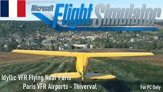 Microsoft Flight Simulator 2020 France VFR Paris Airports - Thiverval - Idyllic VFR Flying