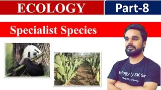 Specialist Species | Ecology | Part 8 | SK Sir
