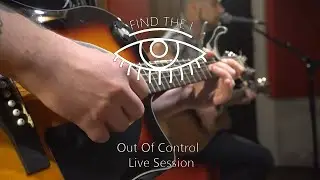 Find The I - Out of control (4K Official Live Session Video at The Warehouse Music Studios)