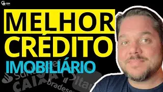 Melhores Bancos em Financiamento Imobiliário para cada perfil - Veja até o final!
