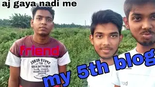 Unforgettable Vlog Journey: Aj Gaya Tha Nadi Me and Everything Changed! 😲my 5th blog