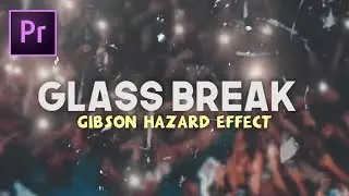 GLASS BREAK EFFECT - Gibson Hazard (Premiere Pro)