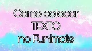 Como adicionar texto no Funimate~Vines Edits X
