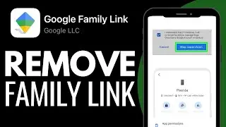 How To Remove Family Link from Google Account - Full Guide