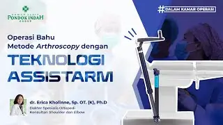 Operasi Bahu Lebih Presisi dengan Teknologi AssistArm - dr. Erica Kholinne, Sp. OT. (K), Ph.D