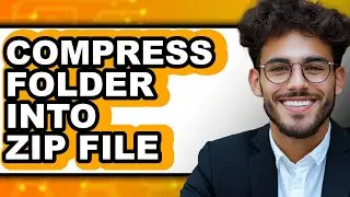 How to Compress Folder Into Zip File - Step by Step