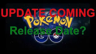 Pokemon Go UPDATE Release Date?!!!