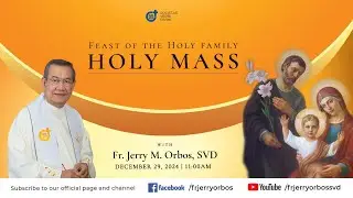Holy Mass 11:00AM,  29 December 2024 | FEAST OF THE HOLY FAMILY with Fr. Jerry Orbos, SVD