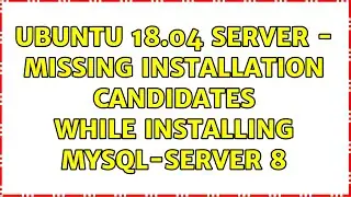 Ubuntu: Ubuntu 18.04 server - missing installation candidates while installing mysql-server 8