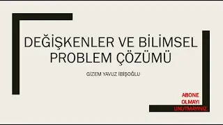DEĞİŞKENLER (BAĞIMSIZ DEĞİŞKEN - BAĞIMLI DEĞİŞKEN - SABİT TUTULAN DEĞİŞKEN)