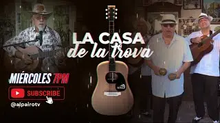 LA CASA DE LA TROVA con Isidro Verdecia, el Gallito del Son y más...