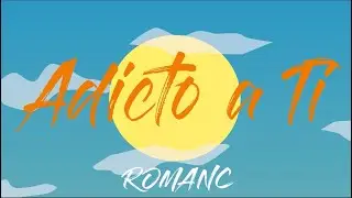 Romanc - Adicto a Ti (Lyric Video)