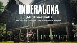 monoloQue - INDERALOKA ( Versi Gitar Kapok Santai Di Kampung Budaya )