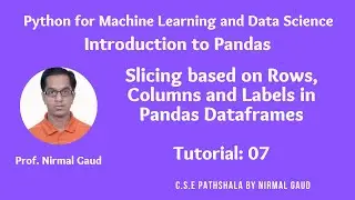 Introduction to Pandas (Tutorial 7): Slicing based on Rows, Columns and Labels in Pandas Dataframes
