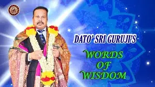 RPT Dato' Sri Guruji's Words of Wisdom 06 04 2023