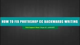 How to fix Photoshop CC backwards writing