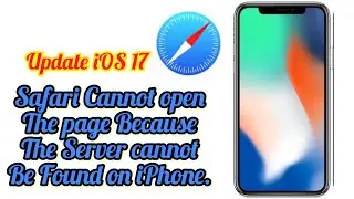 How to Fix Safari Cannot Open the Page Because the Server Cannot be Found on iPhone in iOS 17.