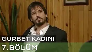 Gurbet Kadını 7. Bölüm