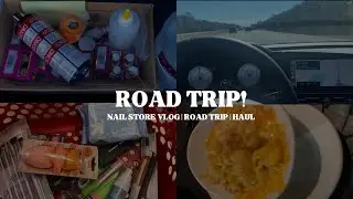 Nail Store Vlog💰 | Road Trip🚘 | Haul🛍️