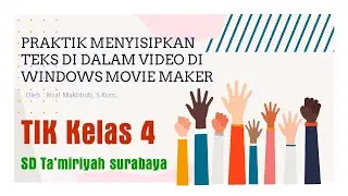 Praktik menyisipkan Teks di dalam video di Movie Maker - TIK - Kelas 4 - SD Ta'miriyah Surabaya
