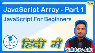 Array In JavaScript  - Part-1 (Hindi) - Logical Vaibhav