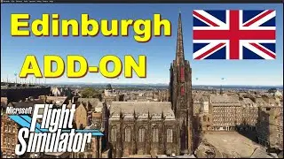 MSFS2020 Edinburgh city closer look PREVIEW , ADD-ON + LINK !