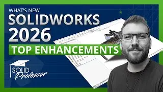 What's New in SOLIDWORKS 2026 - Top 10 Enhancements