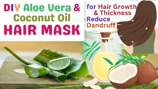 Homemade Hair Mask for Hair Growth and Thickness | Dandruff: Aloe Vera and Coconut Oil Hair Mask