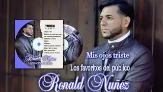 MIS OJOS TRISTE - RONALD NUÑEZ | Los Favoritos del Público