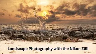 Landscape photography with the Nikon Z6II