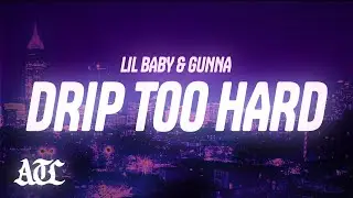 Lil Baby & Gunna - Drip Too Hard (Lyrics)
