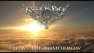 KILLER BEE - If We Die Tomorrow