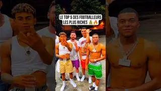 Le TOP 5 des footballeurs les plus riches 💰🔥 