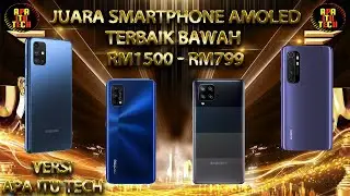 JUARA SMARTPHONE AMOLED💥TERBAIK BAWAH RM1500 - RM799🔥PART 2🎈 #APAITUTECH