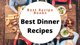 Best Recipes for Dinner | Best Dinner Recipes for Home | Best Dinner Recipes Book | Buy Recipe Book