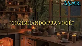 ASMR - NAMORADO COZINHANDO PRA VOCÊ