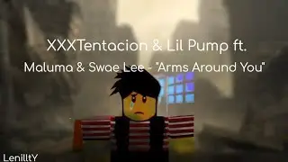 XXXTENTACION & Lil Pump ft. Maluma & Swae Lee - "Arms Around You" (Roblox Music Video)