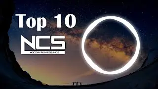 Top 10 NCS Songs | 