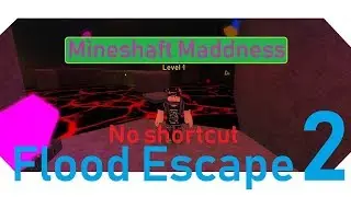 Flood Escape 2 | Mineshaft Maddness (NO SHORTCUT)